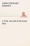 L.P.M. : the end of the Great War