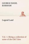 Legend Land, Vol. 1 Being a collection of some of the Old Tales told in those Western Parts of Britain served by The Great Western Railway.