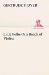 Little Pollie Or a Bunch of Violets