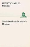 Noble Deeds of the World's Heroines