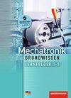 Mechatronik / Produktionstechnologie 1. Lernfelder 1-5: Schülerband. Grundwissen