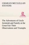 The Adventures of Uncle Jeremiah and Family at the Great Fair Their Observations and Triumphs