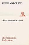 The Adventurous Seven Their Hazardous Undertaking