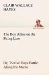 The Boy Allies on the Firing Line Or, Twelve Days Battle Along the Marne