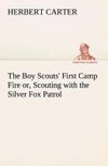 The Boy Scouts' First Camp Fire or, Scouting with the Silver Fox Patrol