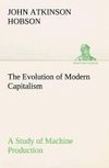 The Evolution of Modern Capitalism A Study of Machine Production