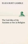 The God-Idea of the Ancients or Sex in Religion