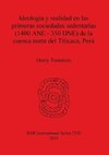 Ideología y realidad en las primeras sociedades sedentarias (1400 ANE-350 DNE) de la cuenca norte del Titicaca, Perú