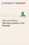 The Laws Of War, Affecting Commerce And Shipping