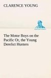 The Motor Boys on the Pacific Or, the Young Derelict Hunters