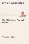 The Philippines: Past and Present (Volume 1 of 2)