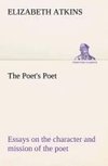 The Poet's Poet : essays on the character and mission of the poet as interpreted in English verse of the last one hundred and fifty years