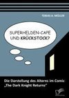 Superhelden-Cape und Krückstock? Die Darstellung des Alterns im Comic 