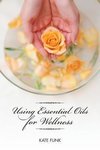 Using Essential Oils for Wellness