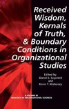 Received Wisdom, Kernels of Truth, and Boundary Conditions in Organizational Studies (Hc)