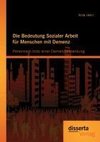 Die Bedeutung Sozialer Arbeit für Menschen mit Demenz: Personsein trotz einer Demenzerkrankung