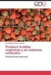 Producir frutillas orgánicas y en sistemas verticales