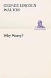 Why Worry?