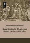 Geschichte der Regierung Kaiser Karls des Großen