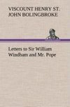 Letters to Sir William Windham and Mr. Pope