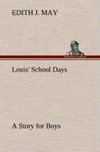 Louis' School Days A Story for Boys