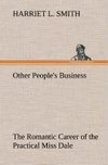 Other People's Business The Romantic Career of the Practical Miss Dale