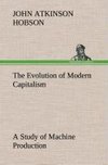 The Evolution of Modern Capitalism A Study of Machine Production