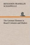 The German Element in Brazil Colonies and Dialect