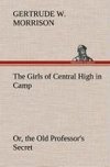 The Girls of Central High in Camp Or, the Old Professor's Secret