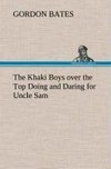 The Khaki Boys over the Top Doing and Daring for Uncle Sam