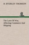 The Laws Of War, Affecting Commerce And Shipping