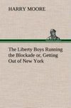 The Liberty Boys Running the Blockade or, Getting Out of New York