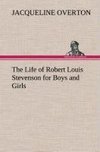 The Life of Robert Louis Stevenson for Boys and Girls