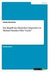 Der Begriff des filmischen Dispositivs in Michael Hanekes Film 