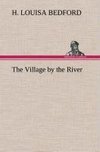 The Village by the River