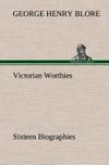 Victorian Worthies Sixteen Biographies