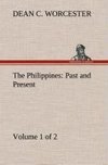 The Philippines: Past and Present (Volume 1 of 2)