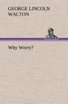 Why Worry?