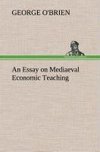 An Essay on Mediaeval Economic Teaching