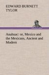 Anahuac : or, Mexico and the Mexicans, Ancient and Modern