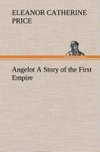 Angelot A Story of the First Empire