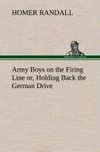 Army Boys on the Firing Line or, Holding Back the German Drive