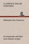 Bohemian San Francisco Its restaurants and their most famous recipes-The elegant art of dining.