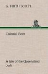 Colonial Born A tale of the Queensland bush