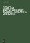 Kunst- und Dichtungstheorien zwischen Aufklärung und Klassik