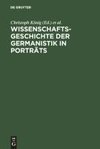 Wissenschaftsgeschichte der Germanistik in Porträts