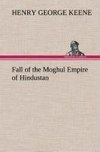 Fall of the Moghul Empire of Hindustan