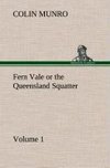 Fern Vale (Volume 1) or the Queensland Squatter