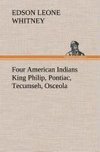 Four American Indians King Philip, Pontiac, Tecumseh, Osceola