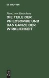 Die Teile der Philosophie und das Ganze der Wirklichkeit